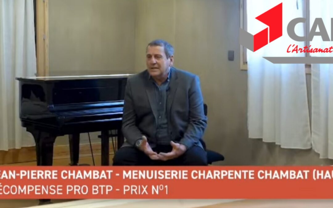 JEAN-PIERRE CHAMBAT – Menuiserie Charpente Chambat (HAUTE-SAVOIE)RÉCOMPENSE PRO BTP – PRIX N°1