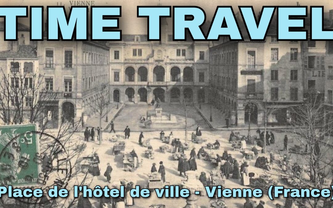 Time Travel – Place de l&rsquo;hôtel de ville – Vienne (France)
