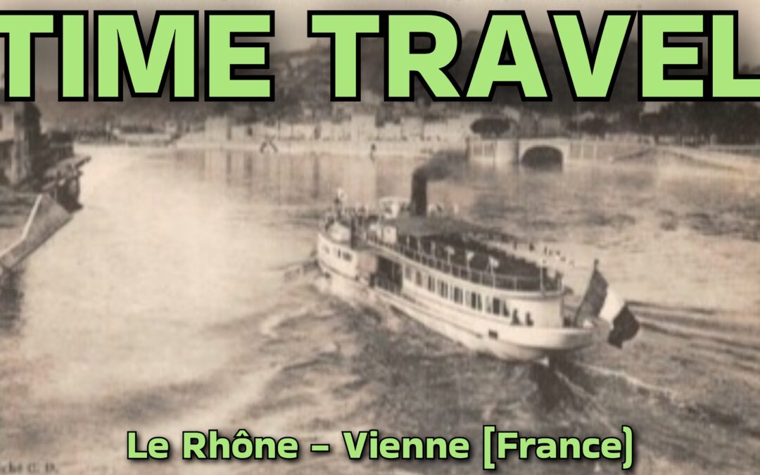 Time Travel – le Rhône – Vienne (France)