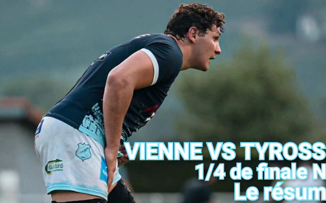 Résumé Vienne Tyrosse ¼ finale N2 Rugby