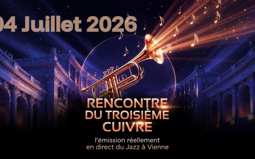 Résumé « Rencontre du 3ème cuivre » 04/07/26