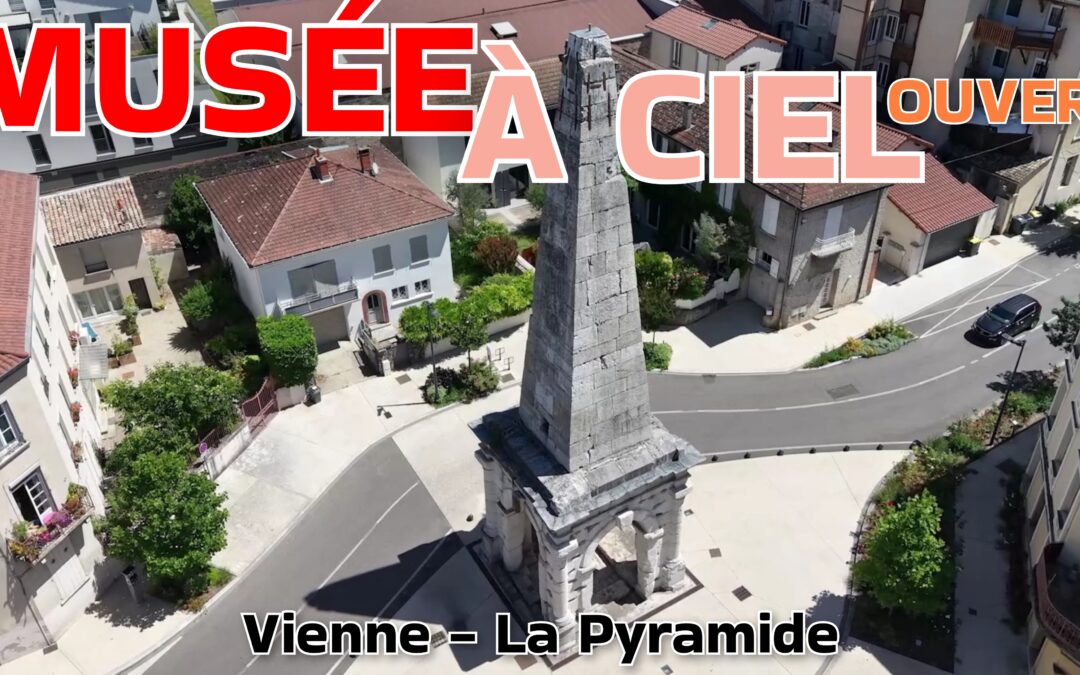 Vienne (Isère), c&rsquo;est un musée à ciel ouvert ! La pyramide