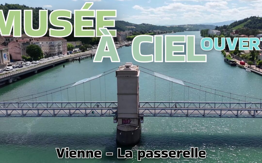 Vienne (Isère), c&rsquo;est un musée à ciel ouvert ! La passerelle.